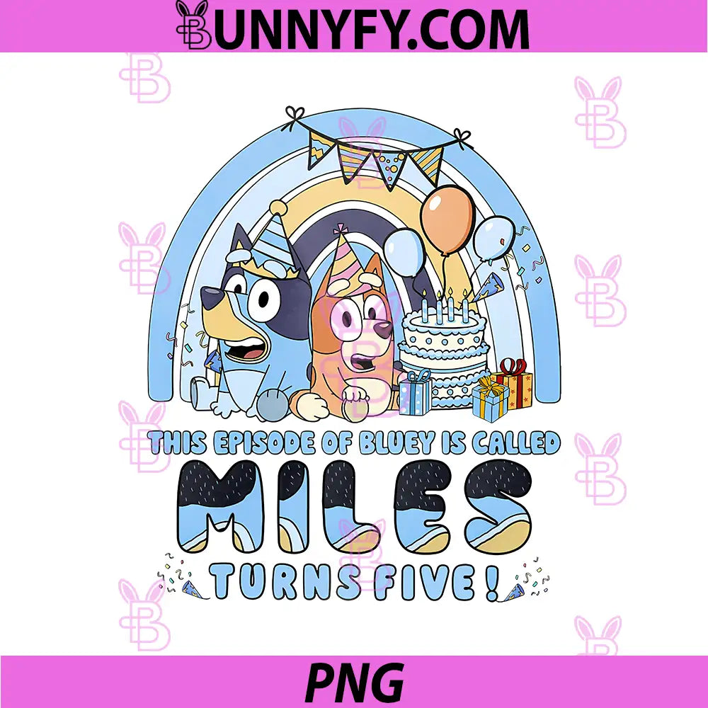 Bluey Episode Miles Turns Five PNG, Bluey Birthday Cake Party PNG