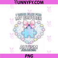 Blue For My Brother Autism Awareness PNG, Family Sister Sibling PNG