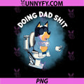 Doing Dad Shit Bluey Toilet PNG, Bluey Dad Funny Bathroom PNG