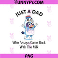 Just A Dad Who Always Came Back With The Milk PNG, Bluey Dad Milk PNG