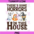 Theres Some Horrors In This House Bluey PNG, Bluey Halloween Spooky PNG