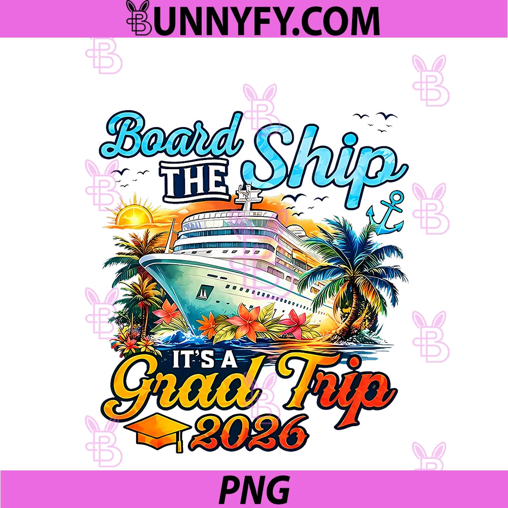 Board The Ship It's Graduation Trip 2026 PNG, Senior Cruise Party PNG