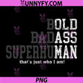 Bold Badass Superhuman That's Just Who I Am PNG, Old Ass Man PNG