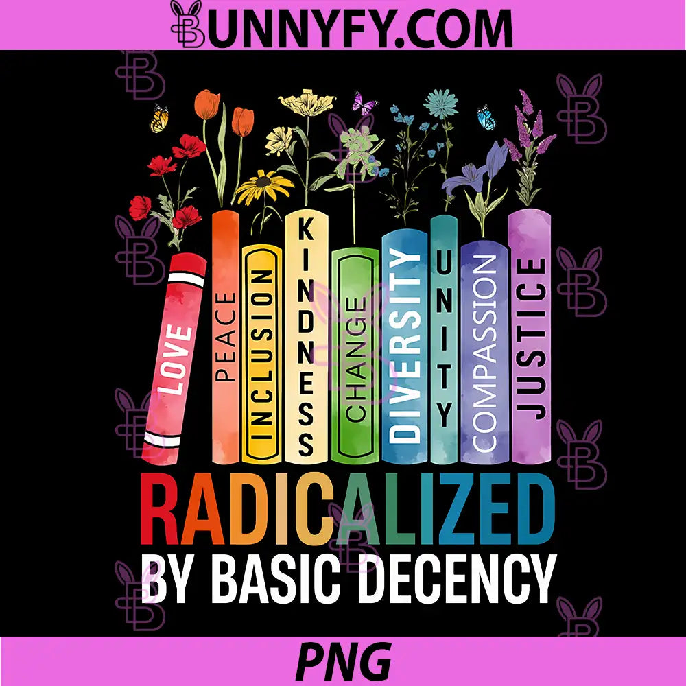 Radicalized By Basic Decency PNG, Feminist Lgbt PNG 