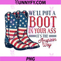 Boot in Your Ass American Way PNG, 4th of July Patriot PNG