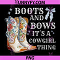 Boots and Bows PNG, Its A Cowgirl Thing Western Cowgirl PNG