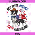 Border Collie Dog Bless America PNG, Turns 250th Anniversary PNG