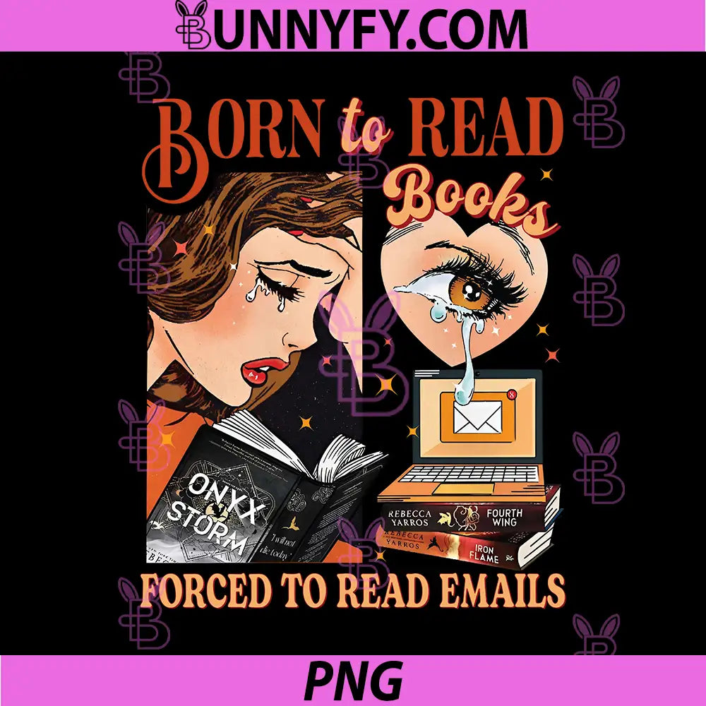 Born To Read Books PNG, Forced To Read Emails Funny PNG