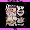 Born To Read Books Quote PNG, Reader Life Humor PNG