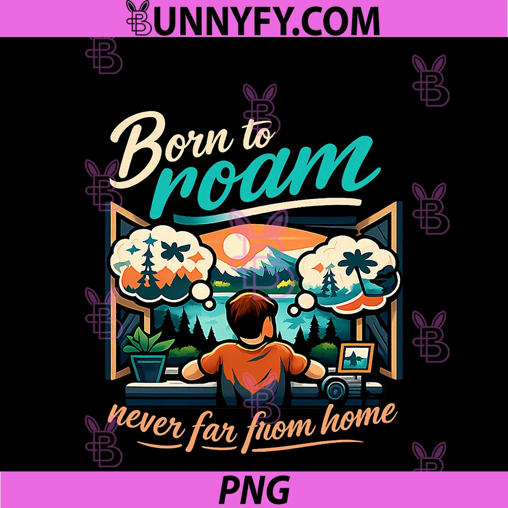 Born To Roam Never Far From Home PNG, Local Pride Badge PNG