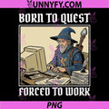 Born to Quest Forced to Work PNG, Funny Gamer Mage Sarcastic PNG