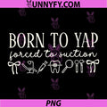 Born to Yap Forced to Suction PNG, Dental Hygienist Er PNG 