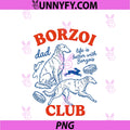 Borzoi Club Dog Dad Life Is Better PNG, With Borzois Fathers Day PNG