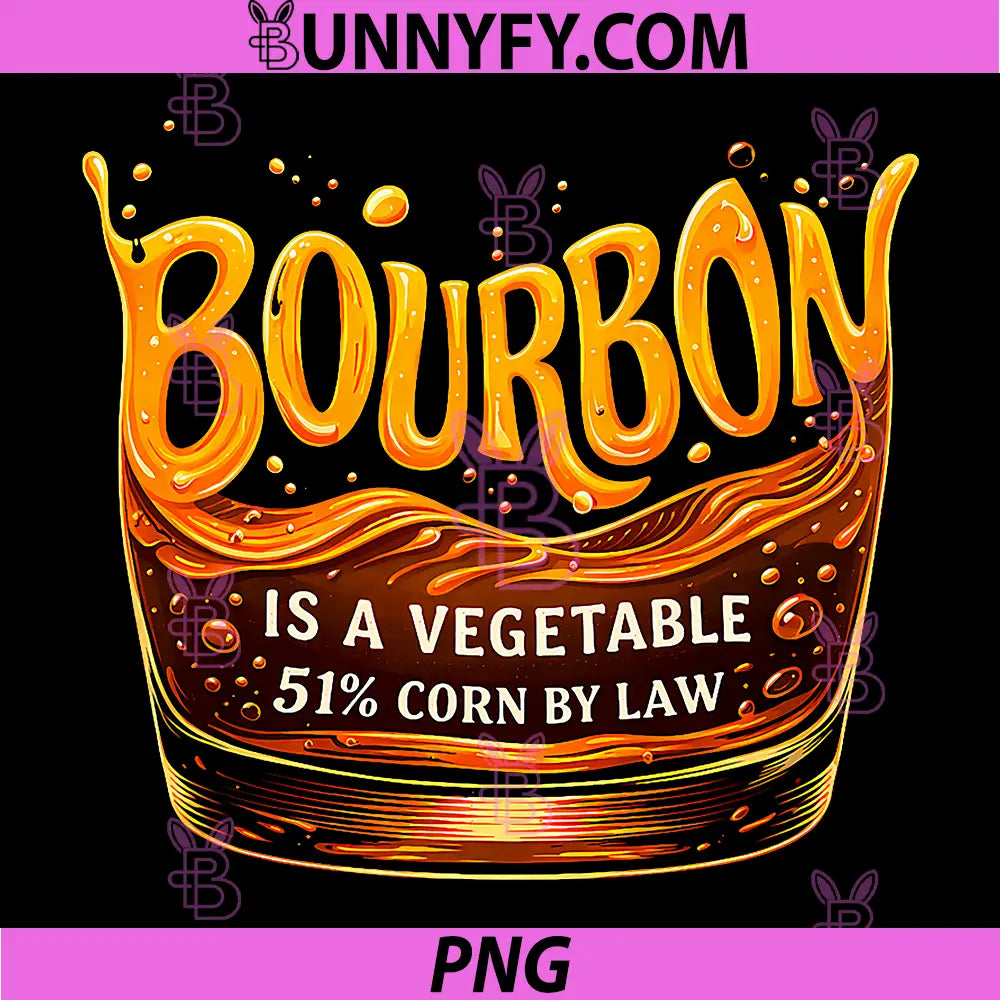Bourbon is A Vegetable PNG, Funny Whiskey Drinker Distilling PNG