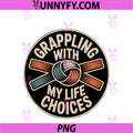 Brazilian Jiu-Jitsu Shirt Grappling PNG, With My Life Choices PNG
