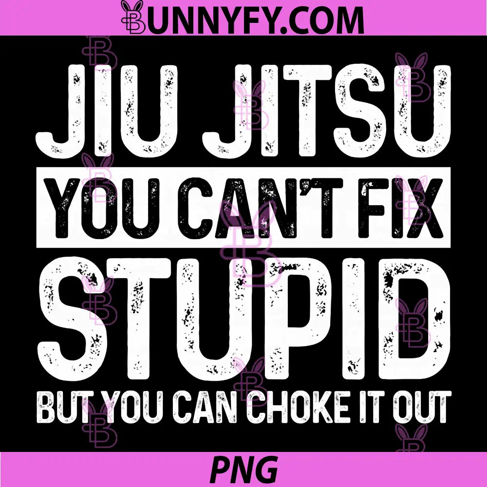 Brazilian Jiu Jitsu BJJ MMA PNG, You Cant Fix Stupid PNG