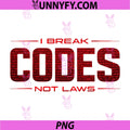 Break Codes Not Laws PNG, Proud Ethical Hackers Inspiring PNG