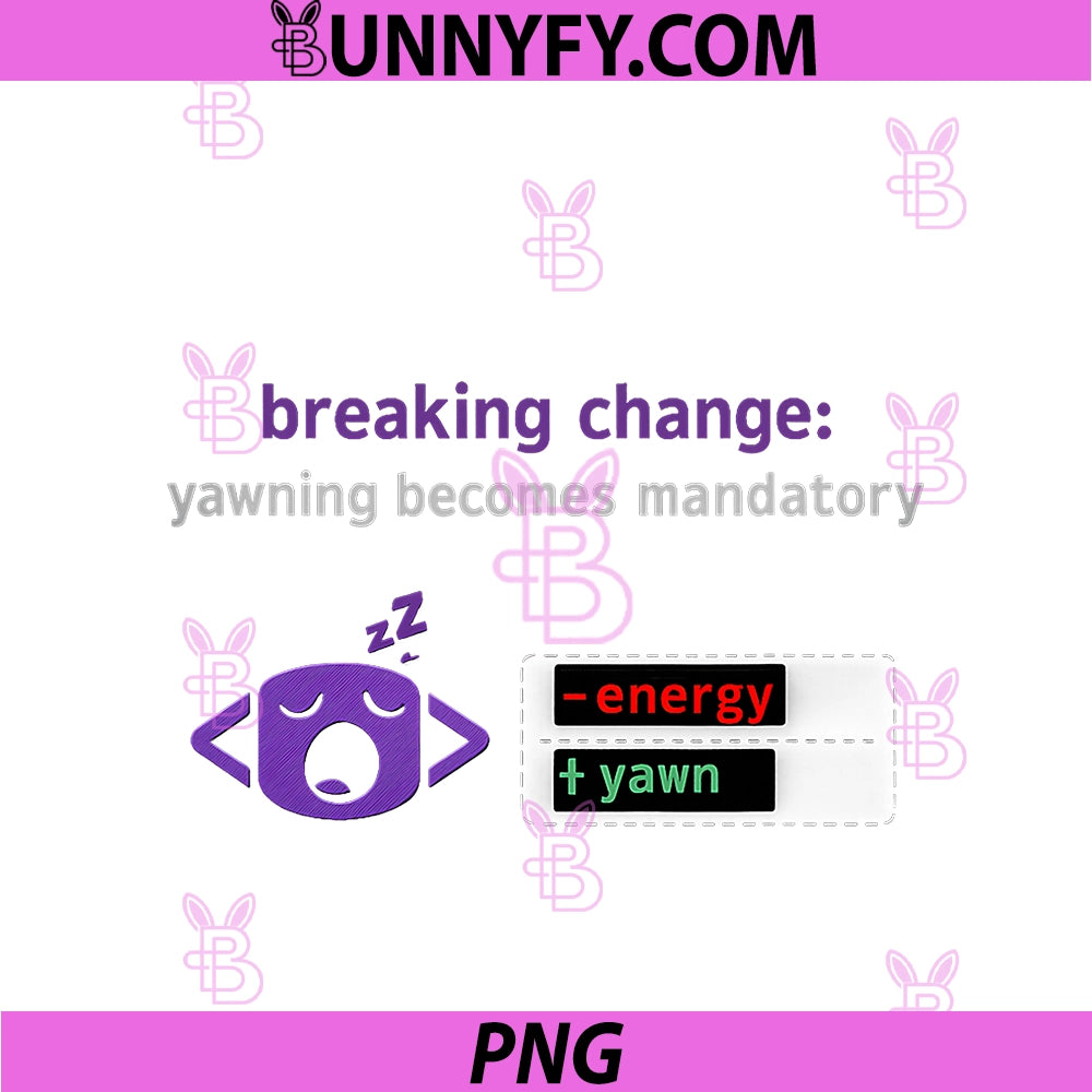 Breaking Change Yawning Mandatory PNG, Programmer Humor PNG