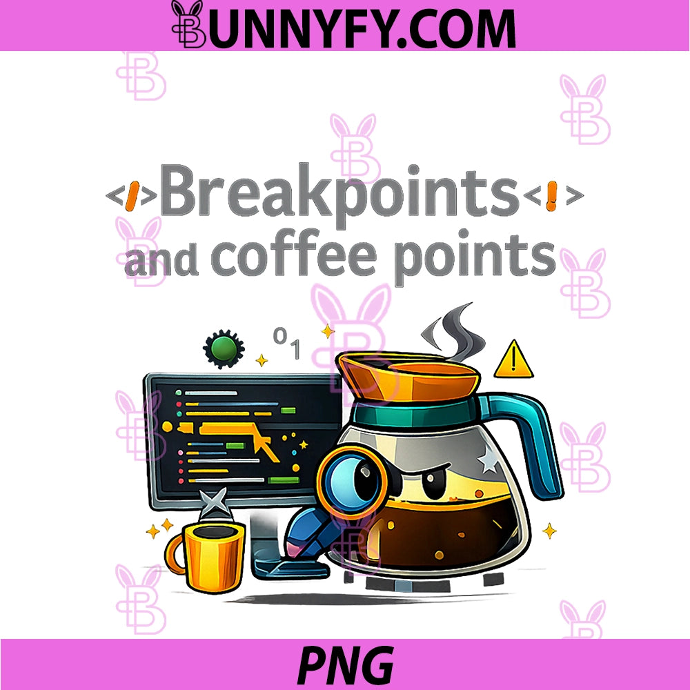 Breakpoints And Coffee Points PNG, Programmer Humor Graphic PNG