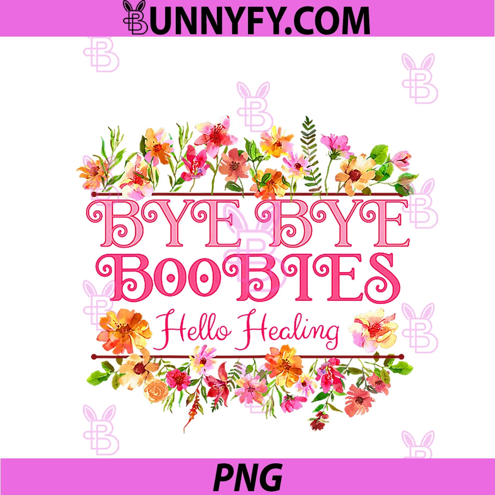 Breast Cancer Awareness Bye Boobies PNG, Hello Healing Survivor PNG