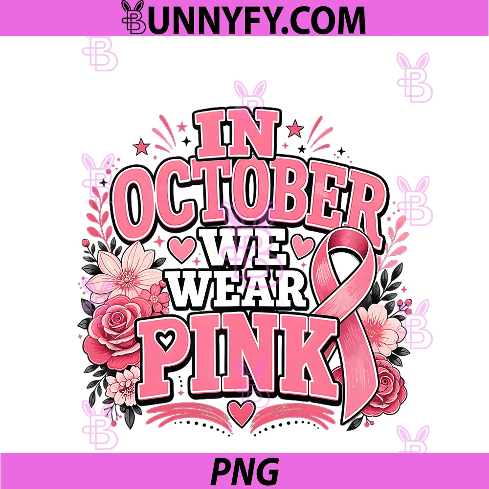 Breast Cancer Awareness PNG, In October We Wear Pink PNG