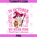 Breast Cancer PNG, Halloween In October We Wear Pink Ghost Witch PNG