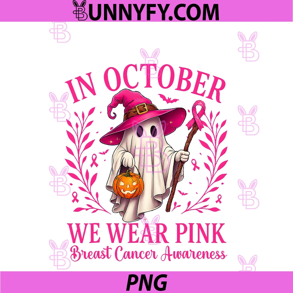 Breast Cancer PNG, Halloween In October We Wear Pink Ghost Witch PNG