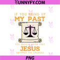 Bring Up My Past PNG, Jesus Drop Charges Christian PNG