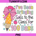 Bringing Sass to The Class PNG, 100 Days of School PNG