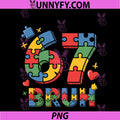 Bruh 6 7 Funny Six Seven Autism PNG, Awareness Students Teachers PNG
