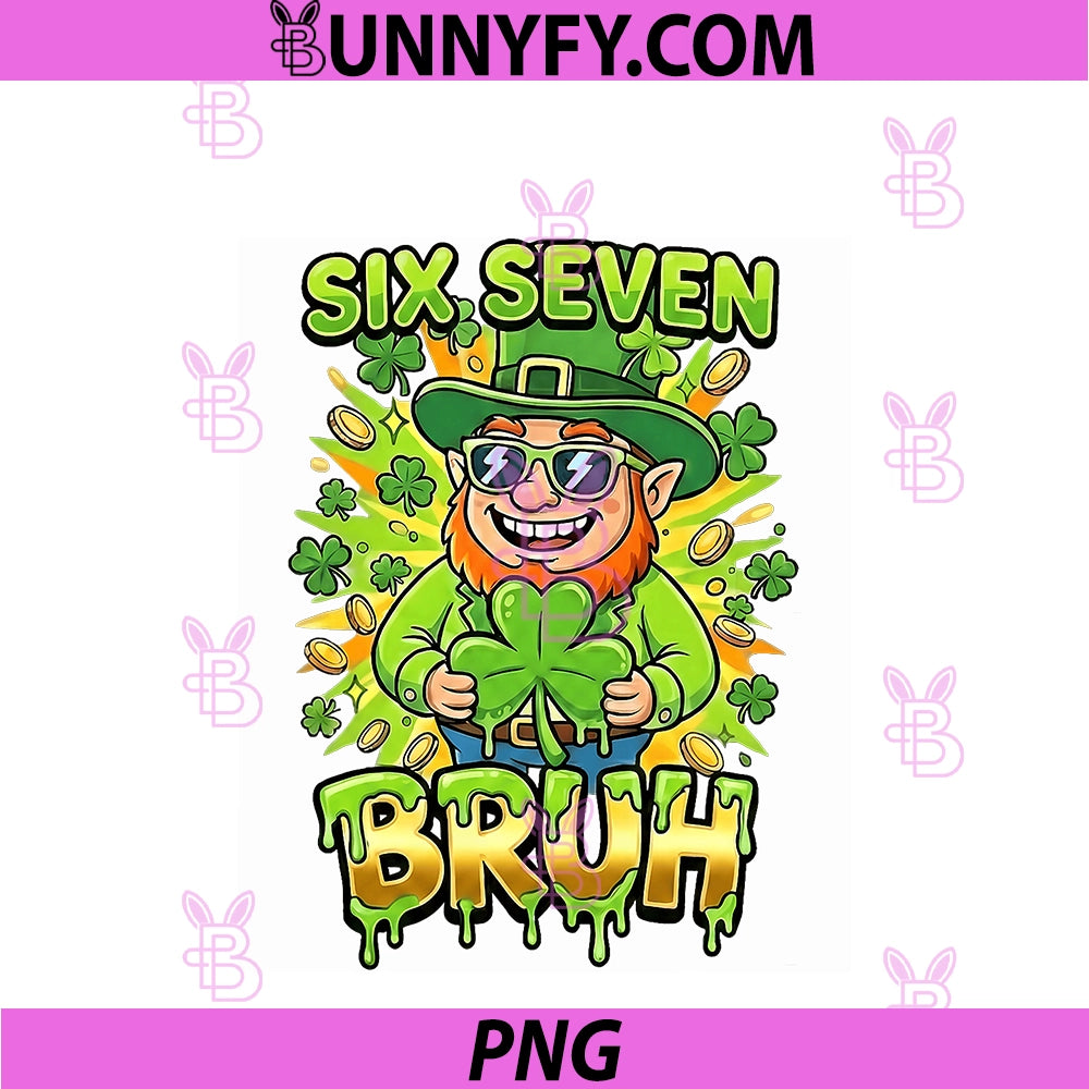 Bruh 67 Six Seven 6 7 PNG, Meme St Patricks Day Funny PNG