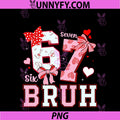 Bruh 67 Six Seven 6 7 PNG, Meme Valentines Funny PNG