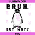 Bruh But Why PNG, Penguin Graphic Sunglasses Motivational PNG
