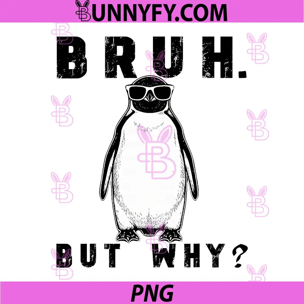 Bruh But Why PNG, Penguin Graphic Sunglasses Motivational PNG