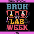 Bruh Its Lab Week PNG, Laboratory Scientist Lab Assistant PNG