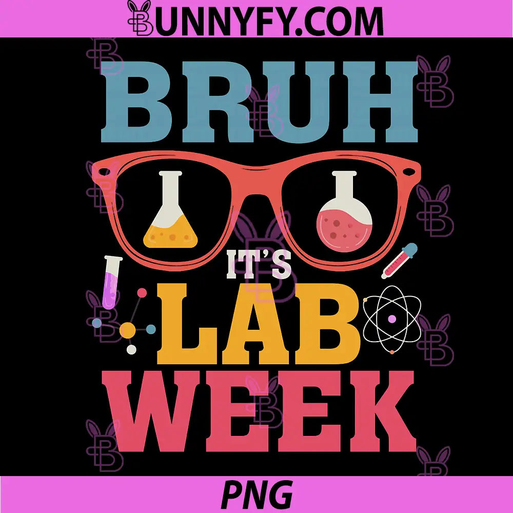 Bruh Its Lab Week PNG, Laboratory Scientist Lab Assistant PNG