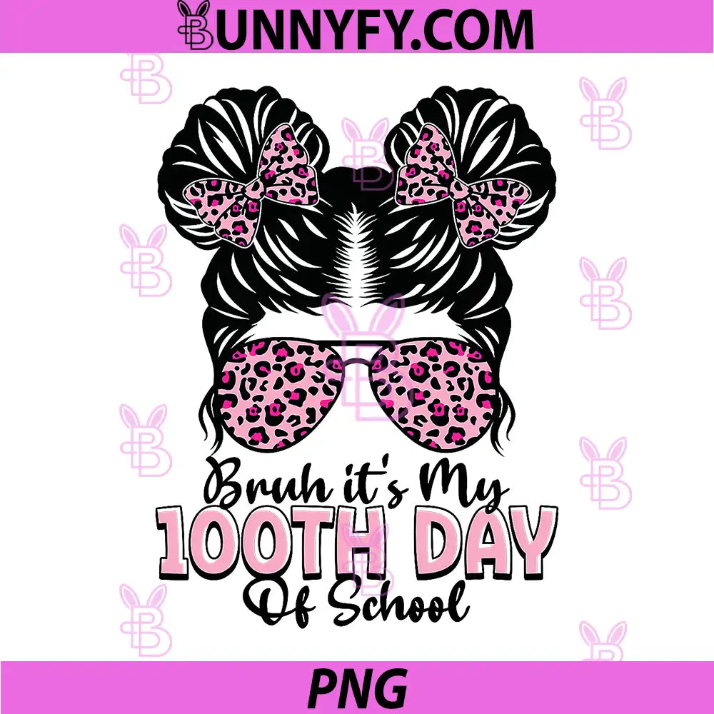 Bruh It's My 100th Day of School PNG, Messy Bun Student Teacher PNG