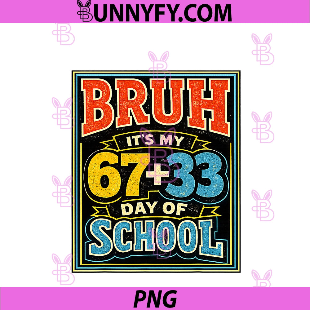 Bruh It's My 67 33 Day Of School Boys PNG, 100 Days Of School PNG
