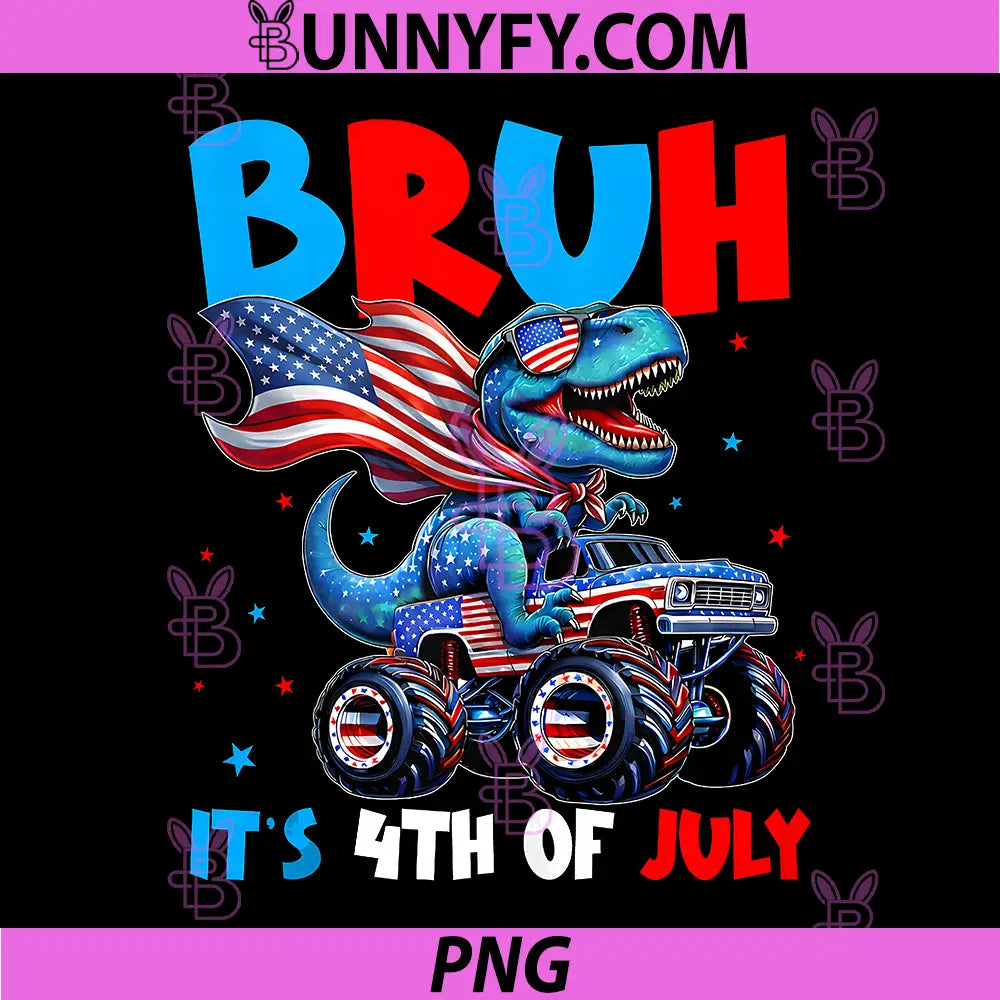 Bruh Its 4th of July Dinosaur PNG, Monster Truck 4th of July PNG