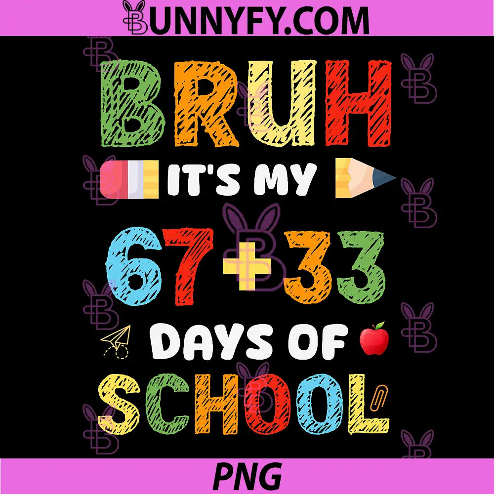 67+33 Days Of School Bruh Quote PNG, Colorful Student Design PNG