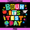 Bruh Its Test Day PNG, Funny Student Teacher Exam Day PNG