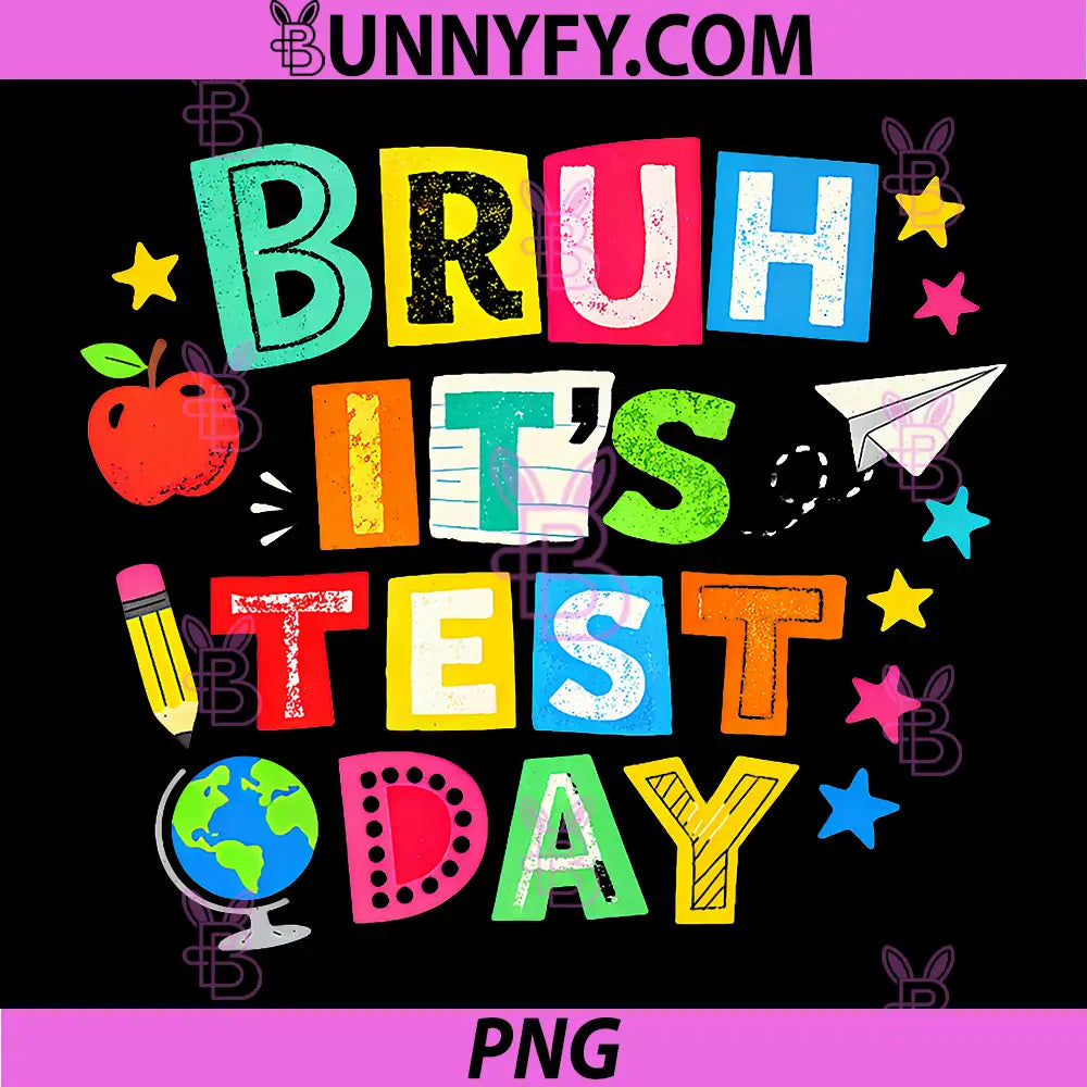 Bruh Its Test Day PNG, Funny Student Teacher Exam Day PNG