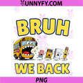 Bruh We Back PNG, Funny Back To School School Bus Graphic PNG