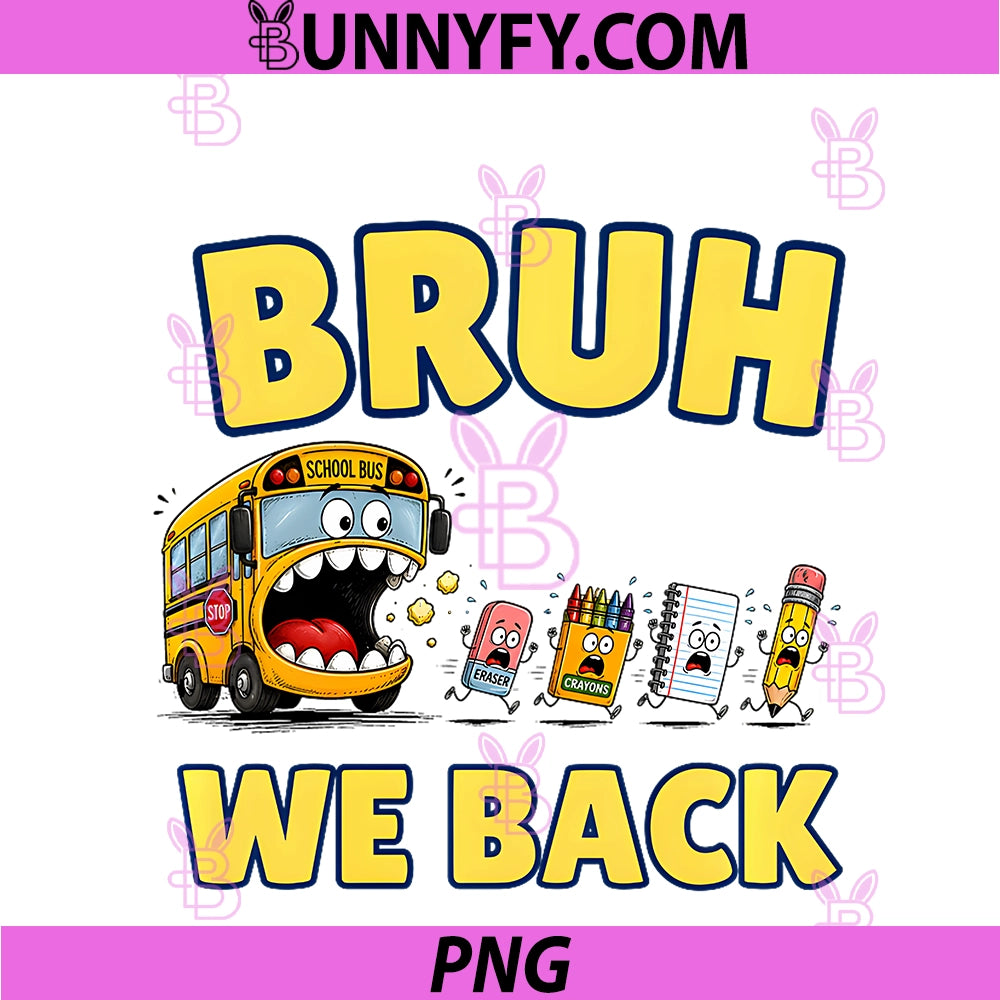 Bruh We Back PNG, Funny Back To School School Bus Graphic PNG
