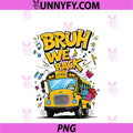 Bruh We Back School Bus First Day Of School PNG, Bus Driver PNG