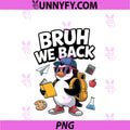 Bruh We Back To School PNG, First Day Of School Penguin Student PNG