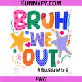 Bruh We Out PNG, Bus Drivers Last Day of School PNG