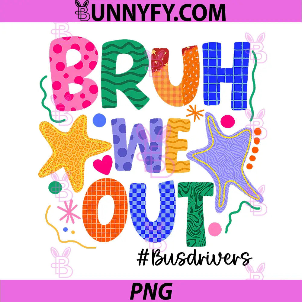 Bruh We Out PNG, Bus Drivers Last Day of School PNG