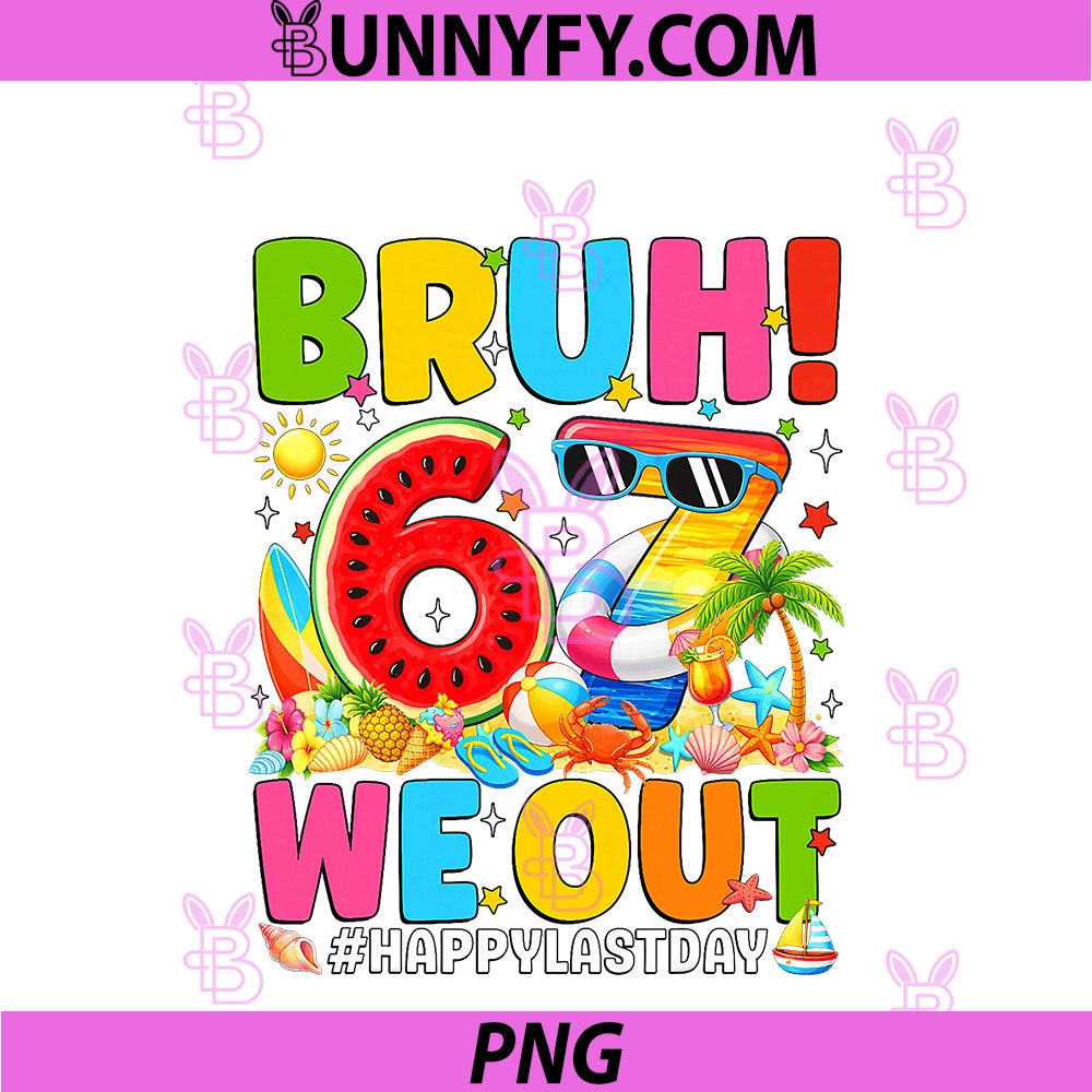 Bruh We Out Happy 67 PNG, Last Day Of School Six Seven Girl Kids PNG