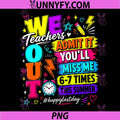 Bruh We Out Teachers PNG, Admit It Youll Miss Me 6 7 Times Bruh PNG